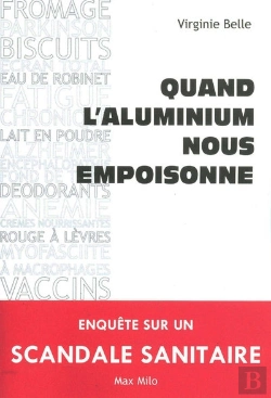Bertrand.pt - Quand L'Aluminium Nous Empoisonne ; Enquête Sur Un Scandale Sanitaire