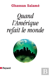 Quand L'Amérique Refait Le Monde
