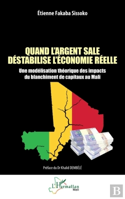 Bertrand.pt - Quand L'Argent Sale Déstabilise L'Économie Réelle : Une Modélisation Théorique Des Impacts Du Blanchiment De Capitaux Au Mali