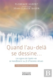 Quand L'Au-Delà Se Dessine... Les Signes De L'Après-Vie Se Manifestent Au Fil D'Histoires Vécues