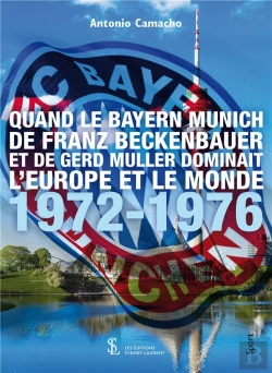 Bertrand.pt - Quand Le Bayern Munich De Franz Beckenbauer Et De Gerd Muller Dominait L'Europe Et Le Monde 1972-1976.