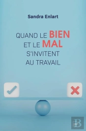 Quand Le Bien Et Le Mal S'Invitent Au Travail