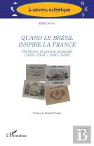 Quand Le Brésil Inspire La France : Partitions Et Presse Musicale (1838-1894 ; 1920-1938)