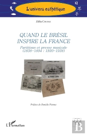 Quand Le Brésil Inspire La France : Partitions Et Presse Musicale (1838-1894 ; 1920-1938)