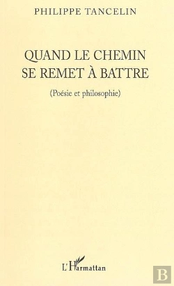 Bertrand.pt - Quand Le Chemin Se Remet A Battre ; Poesie Et Philosophie