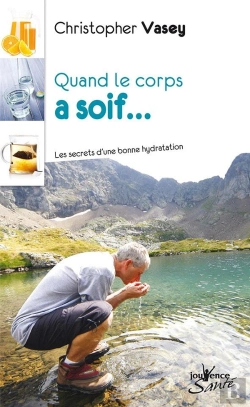 Bertrand.pt - Quand Le Corps A Soif ; Les Secrets D'Une Bonne Hydratation