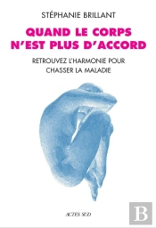 Quand Le Corps N'Est Plus D'Accord : Retrouver L'Harmonie Pour Chasser La Maladie