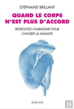 Bertrand.pt - Quand Le Corps N'Est Plus D'Accord : Retrouver L'Harmonie Pour Chasser La Maladie