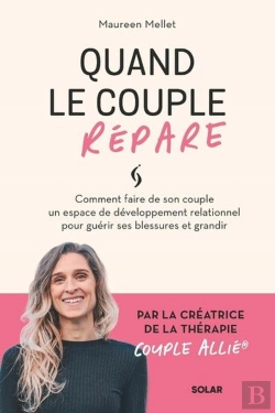 Bertrand.pt - Quand Le Couple Répare : Comment Faire De Son Couple Un Espace De Développement Relationnel Pour Guérir Ses Blessures Et Grandir