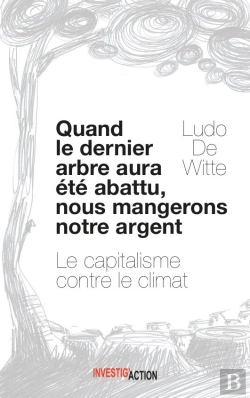 Bertrand.pt - Quand Le Dernier Arbre Sera Abattu, Nous Mangerons Notre Argent
