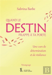 Quand Le Destin Frappe À Ta Porte ; Une Cure De Détermination Et De Résilience
