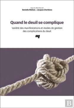 Bertrand.pt - Quand Le Deuil Se Complique ; Variété Des Manifestations Et Modes De Gestion Des Complications Du Deuil