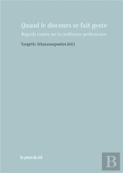 Quand Le Discours Se Fait Geste ; Regards Croisés Sur La Conférence-Performance