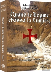 Quand Le Dogme Chassa La Lumière T.2 ; De Montségur À Alamut