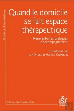Bertrand.pt - Quand Le Domicile Se Fait Espace Therapeutique - Reinventer Les Pratiques D'Accompagnement