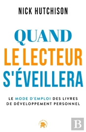 Quand Le Lecteur S'Éveillera : Le Mode D'Emploi Des Livres De Développement Personnel