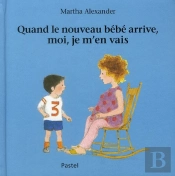 Quand Le Nouveau Bébé Arrive, Moi, Je M'En Vais