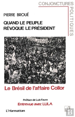 Bertrand.pt - Quand Le Peuple Révoque Le Président ; Le Brésil De L'Affaire Collor