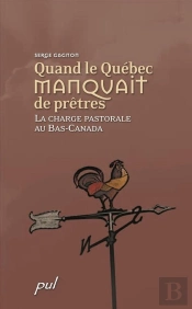 Quand Le Quebec Manquait De Pretres La Cherge Pastorale Au Bas Ca