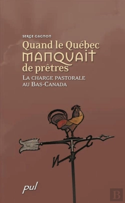 Bertrand.pt - Quand Le Quebec Manquait De Pretres La Cherge Pastorale Au Bas Ca