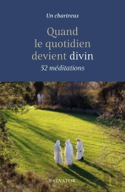 Quand Le Quotidien Devient Divin : 52 Méditations