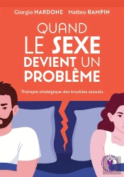 Quand Le Sexe Devient Un Problème : Thérapie Stratégique Des Troubles Sexuels