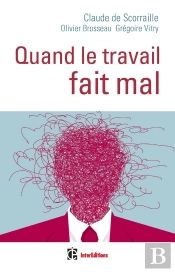 Quand Le Travail Fait Mal ; Une Clinique De La Relation Pour Soigner Les Maux Au Travail