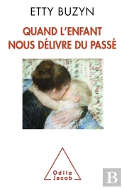 Quand L'Enfant Nous Délivre Du Passé