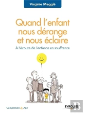 Quand L'Enfant Nous Dérange Et Nous Éclaire ; À L'Écoute De L'Enfant En Souffrance