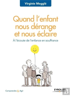 Bertrand.pt - Quand L'Enfant Nous Dérange Et Nous Éclaire ; À L'Écoute De L'Enfant En Souffrance
