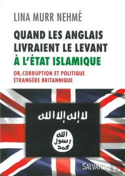 Bertrand.pt - Quand Les Anglais Livraient Le Levant À L'Etat Islamique ; Or, Corruption Et Politique Étrangère Britannique