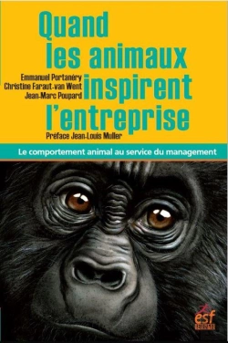 Bertrand.pt - Quand Les Animaux Inspirent L'Entreprise ; Le Comportement Animal Au Service Du Management