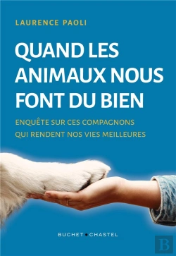 Bertrand.pt - Quand Les Animaux Nous Font Du Bien : Enquête Sur Ces Compagnons Qui Rendent Nos Vies Meilleures