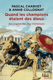 Quand Les Champions Étaient Des Dieux : Aux Origines Des Jeux Olympiques
