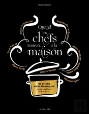 Quand Les Chefs Rentrent À La Maison : 80 Chefs Emblématiques Vous Invitent Chez Eux !