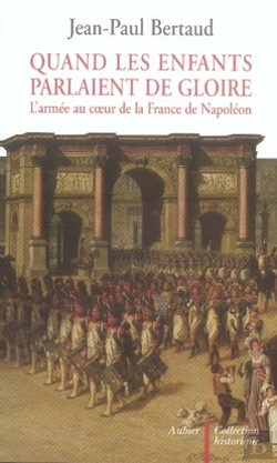 Bertrand.pt - Quand Les Enfants Parlaient De Gloire ; L'Armée Au Coeur De La France De Napoléon