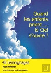 Quand Les Enfants Prient... Le Ciel S'Ouvre !
