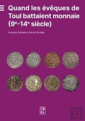 Quand Les Évêques De Toul Battaient Monnaie (9e-14e Siècle)