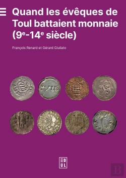 Bertrand.pt - Quand Les Évêques De Toul Battaient Monnaie (9e-14e Siècle)