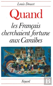 Quand Les Français Cherchaient Fortune À Caraïbes