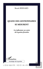 Quand Les Gestionnaires Se Mesurent ; Les Indicateurs Au Centre De La Gestion Forestière
