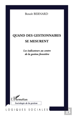 Bertrand.pt - Quand Les Gestionnaires Se Mesurent ; Les Indicateurs Au Centre De La Gestion Forestière