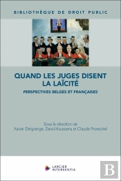 Quand Les Juges Disent La Laïcité : Perspectives Belges Et Françaises
