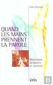 Quand Les Mains Prennent La Parole ; Dimension Desirante Et Gestuel