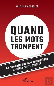 Quand Les Mots Trompent - La Perversion Du Langage Chretien Dans Les Ecrits D'Hitler