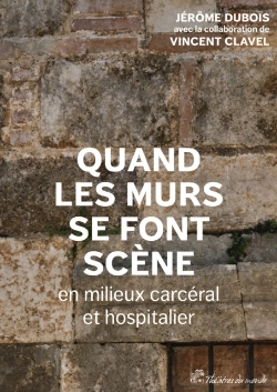 Bertrand.pt - Quand Les Murs Se Font Scène En Milieux Carcéral Et Hospitalier