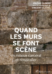 Quand Les Murs Se Font Scène En Milieux Carcéral Et Hospitalier