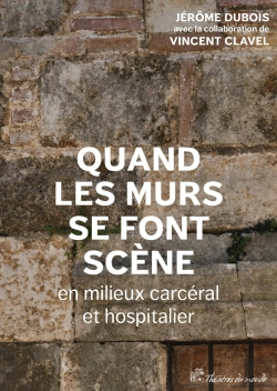 Bertrand.pt - Quand Les Murs Se Font Scène En Milieux Carcéral Et Hospitalier