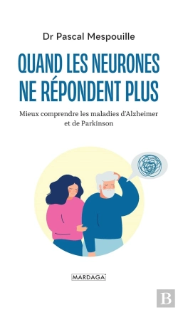 Bertrand.pt - Quand Les Neurones Ne Répondent Plus ; Mieux Comprendre La Maladie D'Alzheimer Et De Parkinson