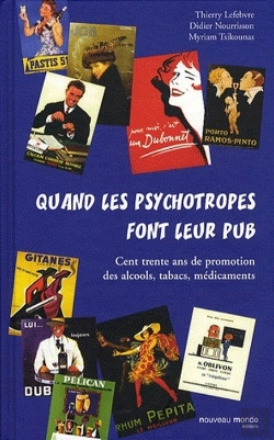 Bertrand.pt - Quand Les Psychotropes Font Leur Pub ; Cent Trente Ans De Promotion Des Alcools, Tabacs, Médicaments